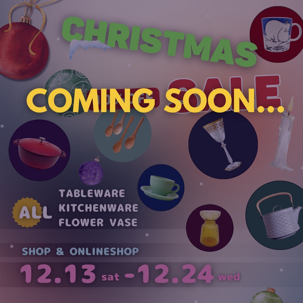 Coming Soon.....　12/13からクリスマスSALEを開催します！　テーブルウェア・キッチンウェア＆フラワーベースが全品10％OFFとなります。